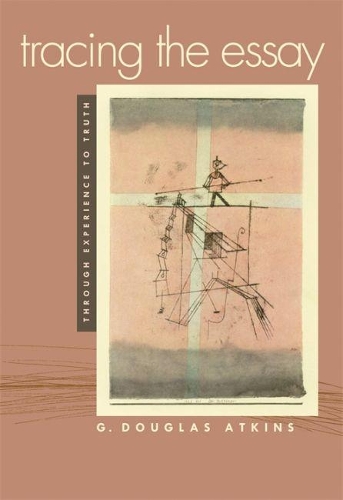 Tracing the Essay: Through Experience to Truth (Hardback)