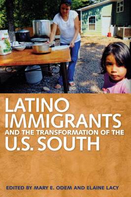 Latino Immigrants and the Transformation of the U.S. South (Hardback)