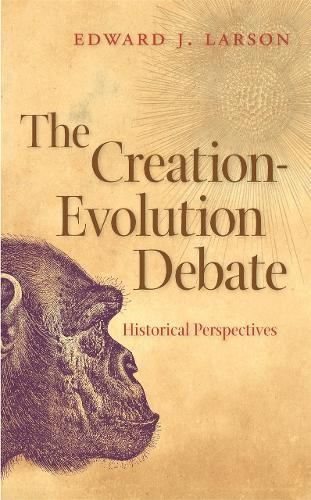 The Creation-evolution Debate: Historical Perspectives - George H. Shriver Lecture Series in Religion in American History (Paperback)