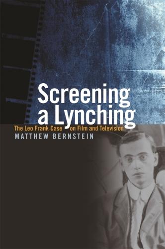 Screening a Lynching: The Leo Frank Case on Film and Television (Paperback)