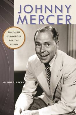 Johnny Mercer: Southern Songwriter for the World (Hardback)