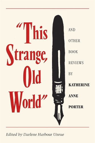 This Strange Old World and Other Book Reviews by Katherine Anne Porter (Paperback)