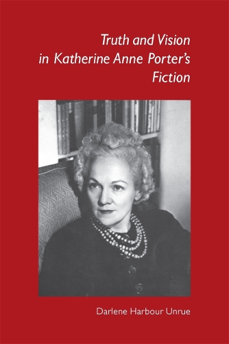 Truth and Vision in Katherine Anne Porter's Fiction (Paperback)