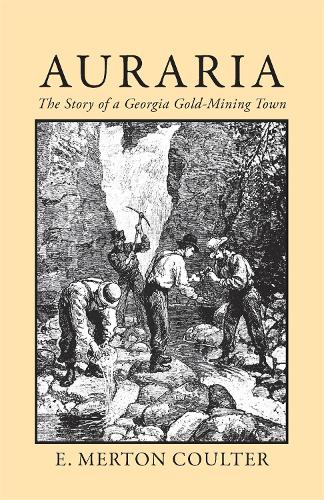 Auraria: The Story of a Georgia Gold Mining Town (Paperback)