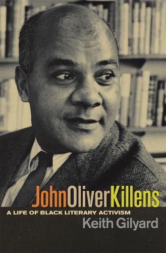 John Oliver Killens: A Life of Black Literary Activism (Hardback)