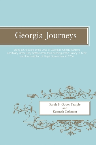 Georgia Journeys: Being an Account of the Lives of Georgia's Original Settlers and Many Other Early Settlers (Paperback)
