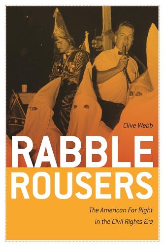 Rabble Rousers: The American Far Right in the Civil Rights Era (Paperback)