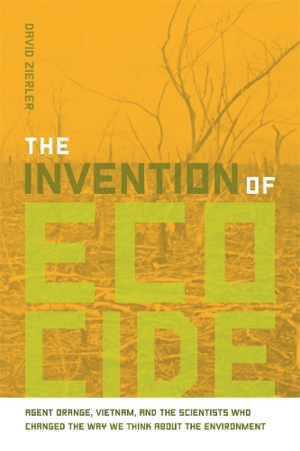 The Intervention of Ecocide: Agent Orange, Vietnam and the Scientists Who Changed the Way We Think about the Environment (Hardback)