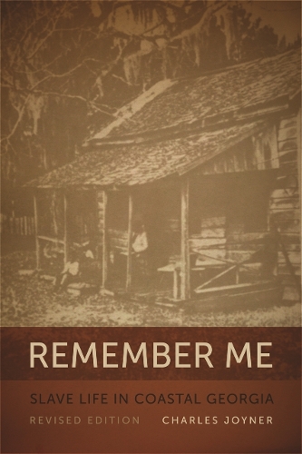 Remember Me: Slave Life in Coastal Georgia, REV. Ed. (Georgia Humanities Council Publication) (Paperback)