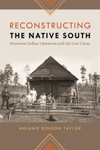 Reconstructing the Native South: American Indian Literature and the Lost Cause (Hardback)