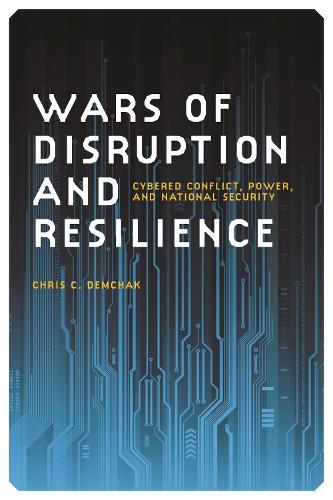 Wars of Disruption and Resilience: Cybered Conflict, Power and National Security (Paperback)