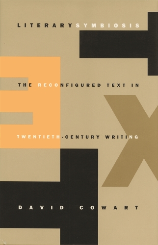 Literary Symbiosis: The Reconfigured Text in Twentieth-Century Writing (Paperback)