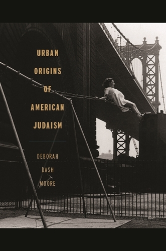 Urban Origins of American Judaism - George H. Shriver Lecture Series in Religion in American History (Hardback)