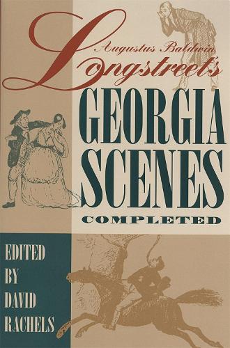 Cover Augustus Baldwin Longstreet's ""Georgia Scenes"" Completed: A Scholarly Text