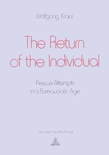 The Return of the Individual: Rescue Attempts in a Bureaucratic Age (Hardback)