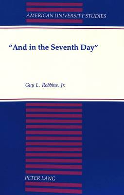 "And in the Seventh Day" - American University Studies, Series 7: Theology & Religion 36 (Paperback)