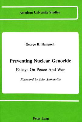 Where Is A Thesis Statement In An Essay Preventing Nuclear Genocide Essays On Peace And War American University Studies Series My English Essay also Healthy Foods Essay Preventing Nuclear Genocide By George H Hampsch John Somerville Proposal Essay Format
