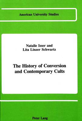 The History of Conversion and Contemporary Cults - American University Studies, Series 7: Theology & Religion 43 (Hardback)