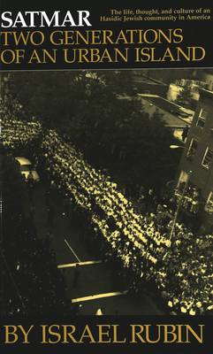 Satmar: Two Generations of an Urban Island (Hardback)