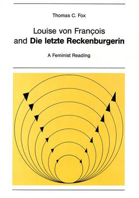 Louise von Francois and die Letzte Reckenburgerin: A Feminist Reading - New York University Ottendorfer Series 28 (Paperback)