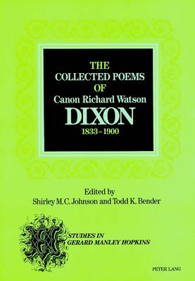 The Collected Poems of Canon Richard Watson Dixon (1833-1900) (Paperback)