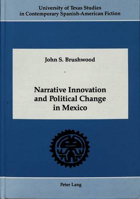 Narrative Innovation and Political Change in Mexico - University of Texas Studies in Contemporary Spanish-American Fiction 4 (Hardback)