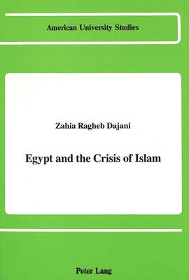 Egypt and the Crisis of Islam - American University Studies, Series 9: History 56 (Hardback)