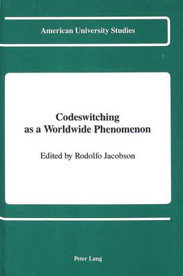 Codeswitching as a Worldwide Phenomenon - American University Studies, Series 13: Linguistics 11 (Hardback)