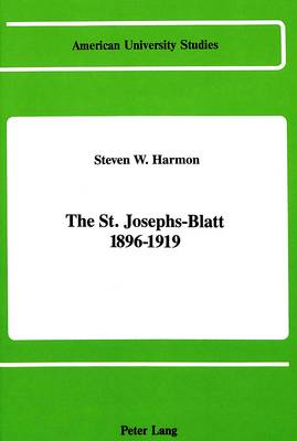 The St. Josephs-Blatt 1896-1919 - American University Studies, Series 9: History 78 (Hardback)
