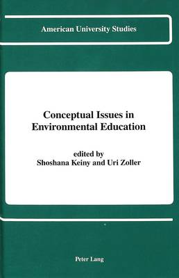 Conceptual Issues in Environmental Education - American University Studies Series 14: Education 28 (Hardback)