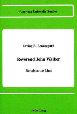 Reverend John Walker: Renaissance Man - American University Studies, Series 9: History 87 (Hardback)