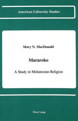 Mararoko: A Study in Melanesian Religion - American University Studies Series 11: Anthropology/Sociology 45 (Hardback)