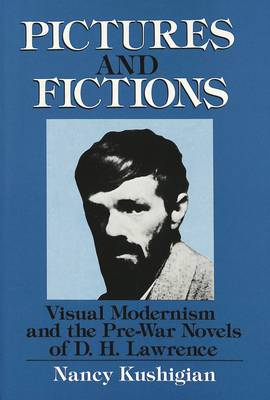 Pictures and Fictions: Visual Modernism and the Pre-War Novels of D.H. Lawrence (Hardback)