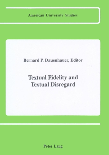 Textual Fidelity and Textual Disregard - American University Studies 33 (Hardback)