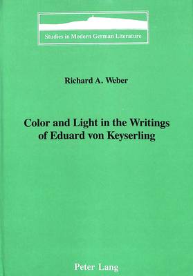 Color and Light in the Writings of Eduard Von Keyserling - Studies in Modern German Literature 39 (Hardback)