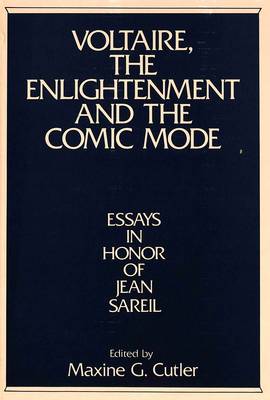 Voltaire, the Enlightenment and the Comic Mode: Essays in Honor of Jean Sareil (Hardback)