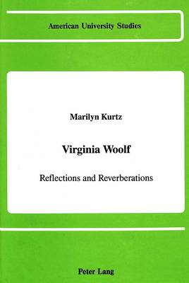 Virginia Woolf: Reflections and Reverberations - American University Studies Series 4: English Language and Literature 119 (Hardback)