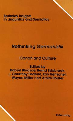 Rethinking Germanistik: Canon and Culture - Berkeley Insights in Linguistics and Semiotics 6 (Hardback)