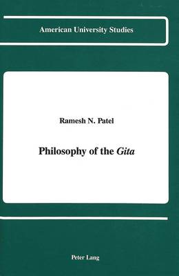 Philosophy of the Gita - American University Studies, Series 5: Philosophy 105 (Hardback)