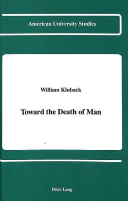 Toward the Death of Man - American University Studies, Series 5: Philosophy 116 (Hardback)