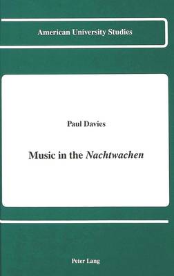 Music in the Nachtwachen - American University Studies Series 1: Germanic Languages and Literature 94 (Hardback)