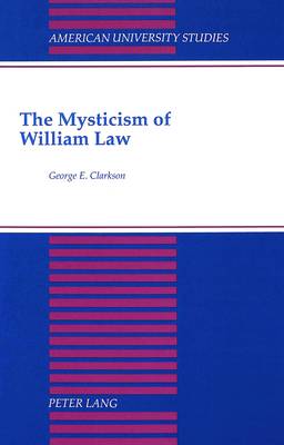 The Mysticism of William Law - American University Studies, Series 5: Philosophy 124 (Hardback)