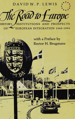The Road to Europe: History, Institutions and Prospects of European Integration 1945-1993 (Hardback)
