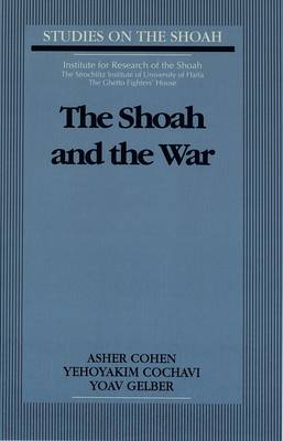 The Shoah and the War - Studies on the Shoah 3 (Hardback)
