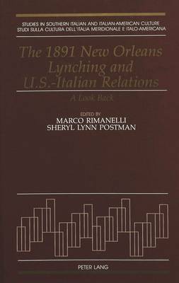 The 1891 New Orleans Lynching and U.S.-Italian Relations: A Look Back - Studies in Southern Italian and Italian American Culture 2 (Hardback)