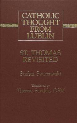 St. Thomas Revisited: Translated by Theresa Sandok, OSM - Catholic Thought from Lublin 8 (Hardback)