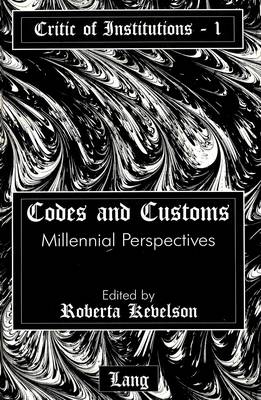 Codes and Customs: Millennial Perspectives - Critic of Institutions 1 (Hardback)