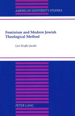 Feminism and Modern Jewish Theological Method - American University Studies, Series 7: Theology & Religion 142 (Hardback)