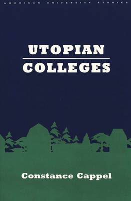 Utopian Colleges - American University Studies Series 14: Education 38 (Paperback)