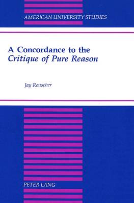 A Concordance to the Critique of Pure Reason - American University Studies, Series 5: Philosophy 148 (Hardback)